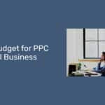 how to budget tof PPC as small business